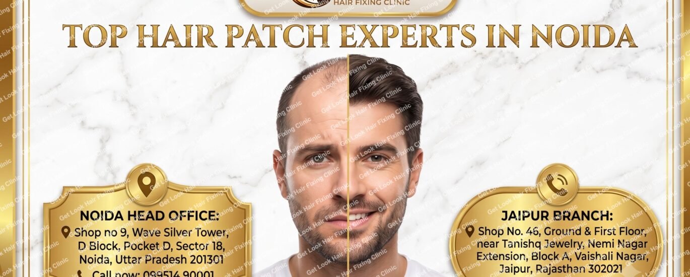 A promotional graphic for Get Look Hair Fixing Clinic featuring the headline "TOP HAIR PATCH EXPERTS IN NOIDA" over a white marble background. The center displays a split-face before-and-after portrait of a man, contrasting his hair loss on the left with a full, styled head of hair on the right. Two gold-framed plaques provide detailed contact information and addresses for the Noida Head Office and Jaipur Branch, with the clinic's website listed at the very bottom.
